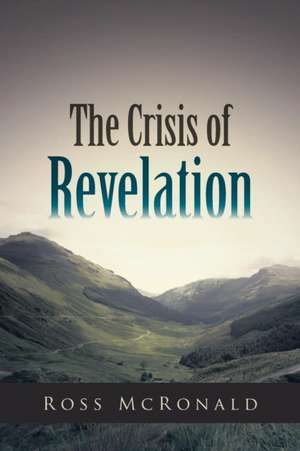 The Crisis of Revelation de Ross McRonald