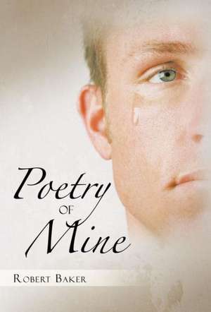 Poetry of Mine de Robert Baker