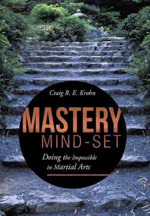 Mastery Mind-Set de Craig R. E. Krohn