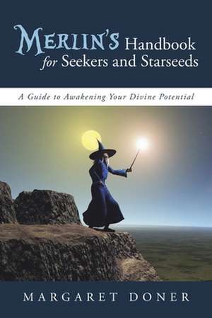 Merlin's Handbook for Seekers and Starseeds de Margaret Doner