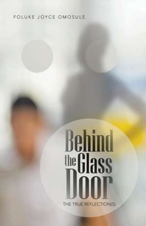 Behind the Glass Door de Foluke Joyce Omosule