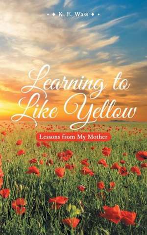 Learning to Like Yellow de K. E. Wass