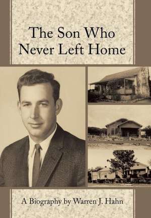 The Son Who Never Left Home de Warren J. Hahn