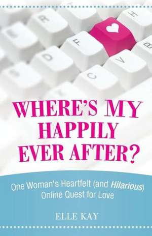 Where's My Happily Ever After? de Elle Kay