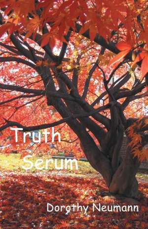 Truth Serum de Dorothy Neumann