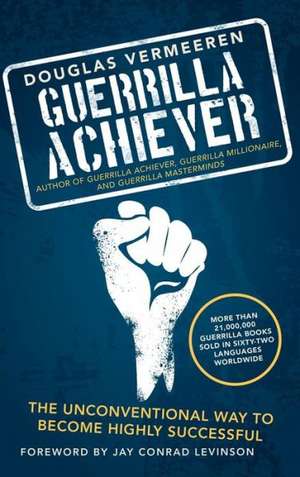 Guerrilla Achiever de Douglas Vermeeren