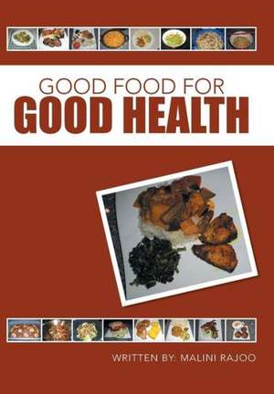 Good Food for Good Health de Malini Rajoo