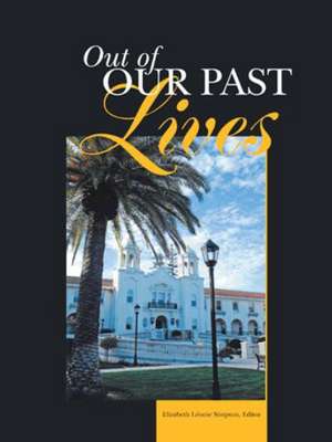 Out of Our Past Lives de Elizabeth Leonie Simpson