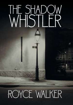 The Shadow Whistler de Royce Walker