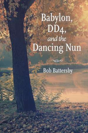 Babylon, Dd4, and the Dancing Nun de Bob Battersby