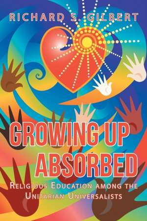 Growing Up Absorbed de Richard S. Gilbert