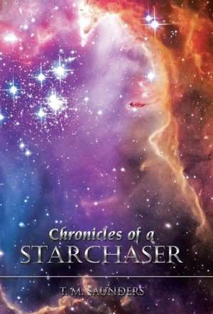 Chronicles of a Starchaser de T. M. Saunders