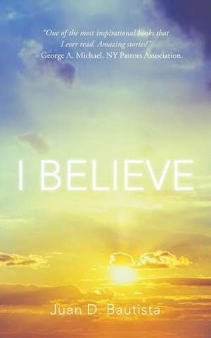 I Believe de Juan D. Bautista