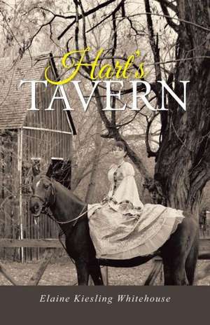 Hart's Tavern de Elaine Kiesling Whitehouse