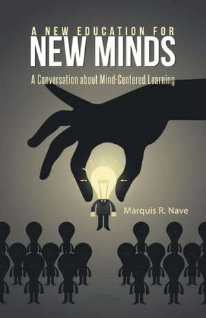 A New Education for New Minds de Nave, Marquis R.