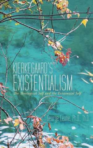 Kierkegaard's Existentialism de Ph. D. Th D. George Leone