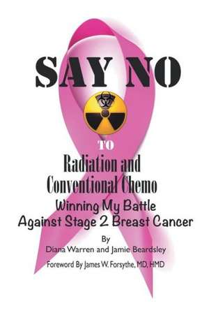 Say No to Radiation and Conventional Chemo de Diana Warren