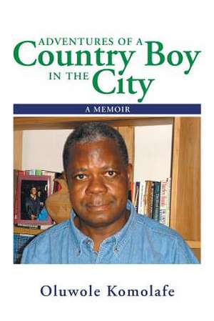 Adventures of a Country Boy in the City de Oluwole Komolafe