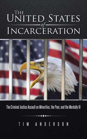 The United States of Incarceration de Tim Anderson