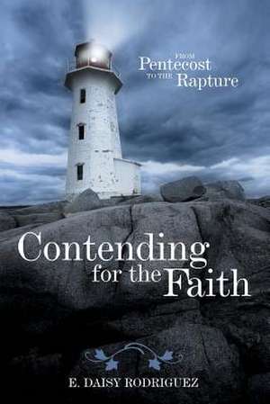 Contending for the Faith de E. Daisy Rodriguez