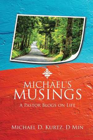 Michael's Musings de Michael D. Kurtz D. Min