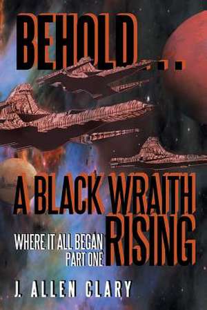 Behold ... a Black Wraith Rising de J. Allen Clary