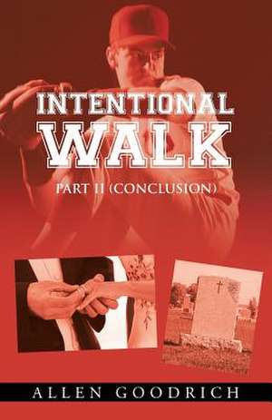 Intentional Walk - Part II (Conclusion) de Allen Goodrich