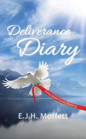 Deliverance Diary de E. J. H. Moffett