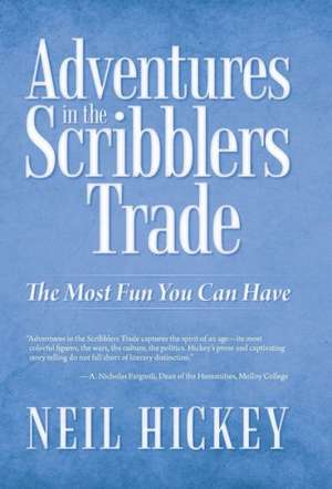 Adventures in the Scribblers Trade de Neil Hickey