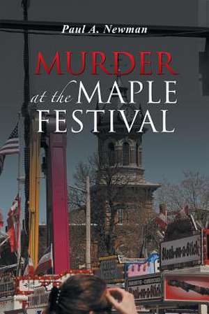 Murder at the Maple Festival de Paul a. Newman