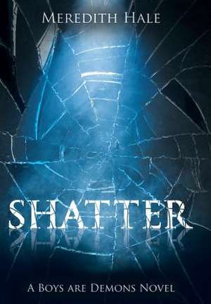 Shatter de Meredith Hale