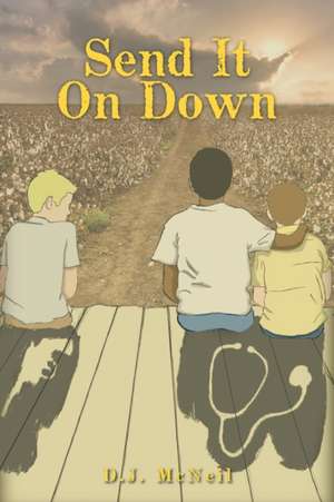Send It on Down: A Southern Fiction Novel de D. J. McNeil