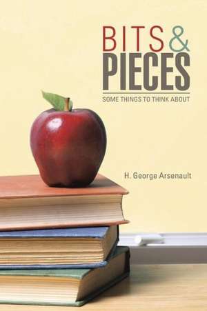 Bits & Pieces de H. George Arsenault