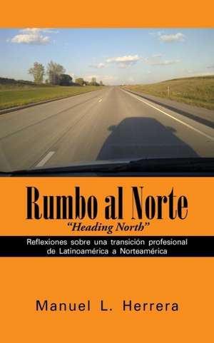 Rumbo Al Norte de Manuel L. Herrera