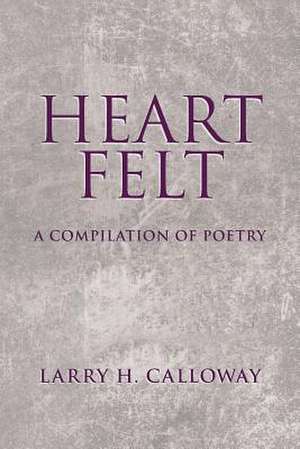 Heart Felt de Larry H. Calloway