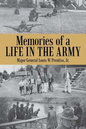 Memories of a Life in the Army de Jr. Major General Louis W. Prentiss