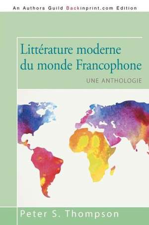 Litterature Moderne Du Monde Francophone de Peter S. Thompson