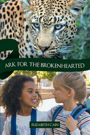 Ark for the Brokenhearted de Elizabeth Cain