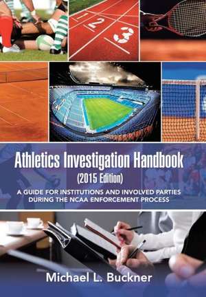 Athletics Investigation Handbook (2015 Edition) de Michael L. Buckner