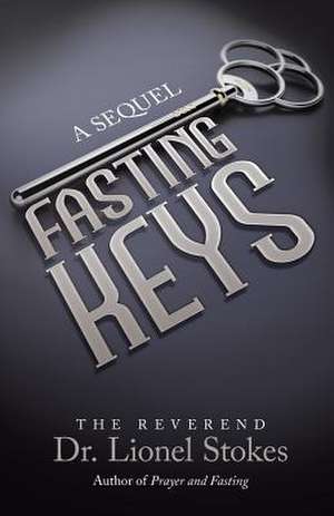 Fasting Keys: A Sequel de The Reverend Dr Lionel Stokes