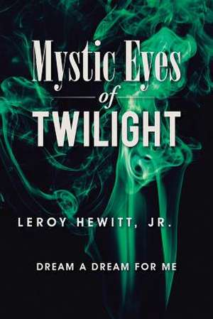 Mystic Eyes of Twilight de Leroy Jr. Hewitt