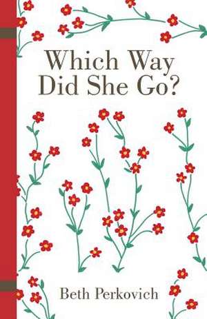 Which Way Did She Go? de Beth Perkovich