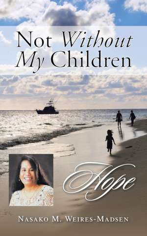 Not Without My Children de Nasako M. Weires-Madsen