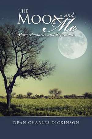 The Moon and Me: More Memories and Reflections de Dean Charles Dickinson