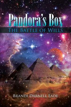 Pandora's Box: The Battle of Wills de Brandi Darnell Eade