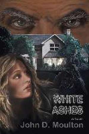 White Ashes de John D. Moulton