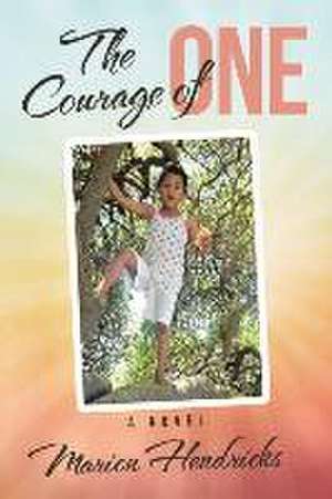 The Courage of One de Marion Hendricks