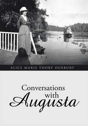 Conversations with Augusta de Alice Marie Thorp Duxbury