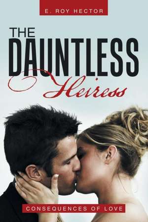 The Dauntless Heiress de E. Roy Hector