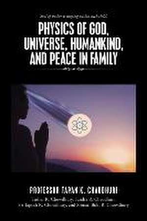 Physics of God, Universe, Humankind, and Peace in Family de Professor Tapan K. Chaudhuri